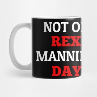 Not On Rex Manning Day Mug